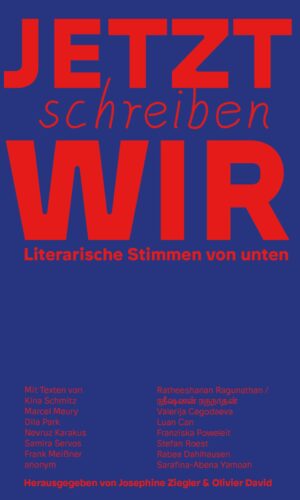 JETZT SCHREIBEN WIR Literarische Stimmen von unten